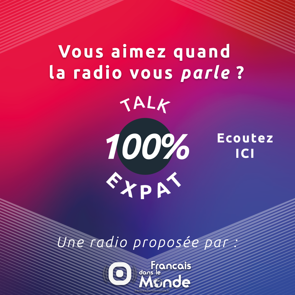 Vous aimez quand la radio vous parle ? Ecoutez "100% Talk 100% Expat", une radio proposée par Francaisdanslemonde.fr