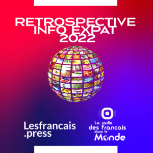 Retrospective 2022 de l'info EXPAT par Lesfrancais.press