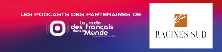 Racines Sud, partenaire de La radio des Francais dans le monde