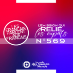 Les Français parlent aux Francais n°569 ✜ La Fr a un incroyable talent, casting - Recevez la newsletter - Prise de poids en expatriation - Vendredi 17 Mars 2023