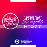 Les Français parlent aux Francais n°577 ✜ Agathe à Dubaï - 60 secondes PRATIQUE, une réponse d'expert - Sandrine et l'immigration Canadienne - Mercredi 29 Mars 2023