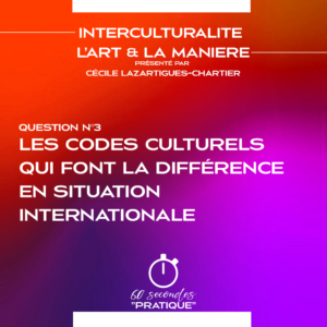 Q3 - les codes culturels qui font la différence en situation internationale