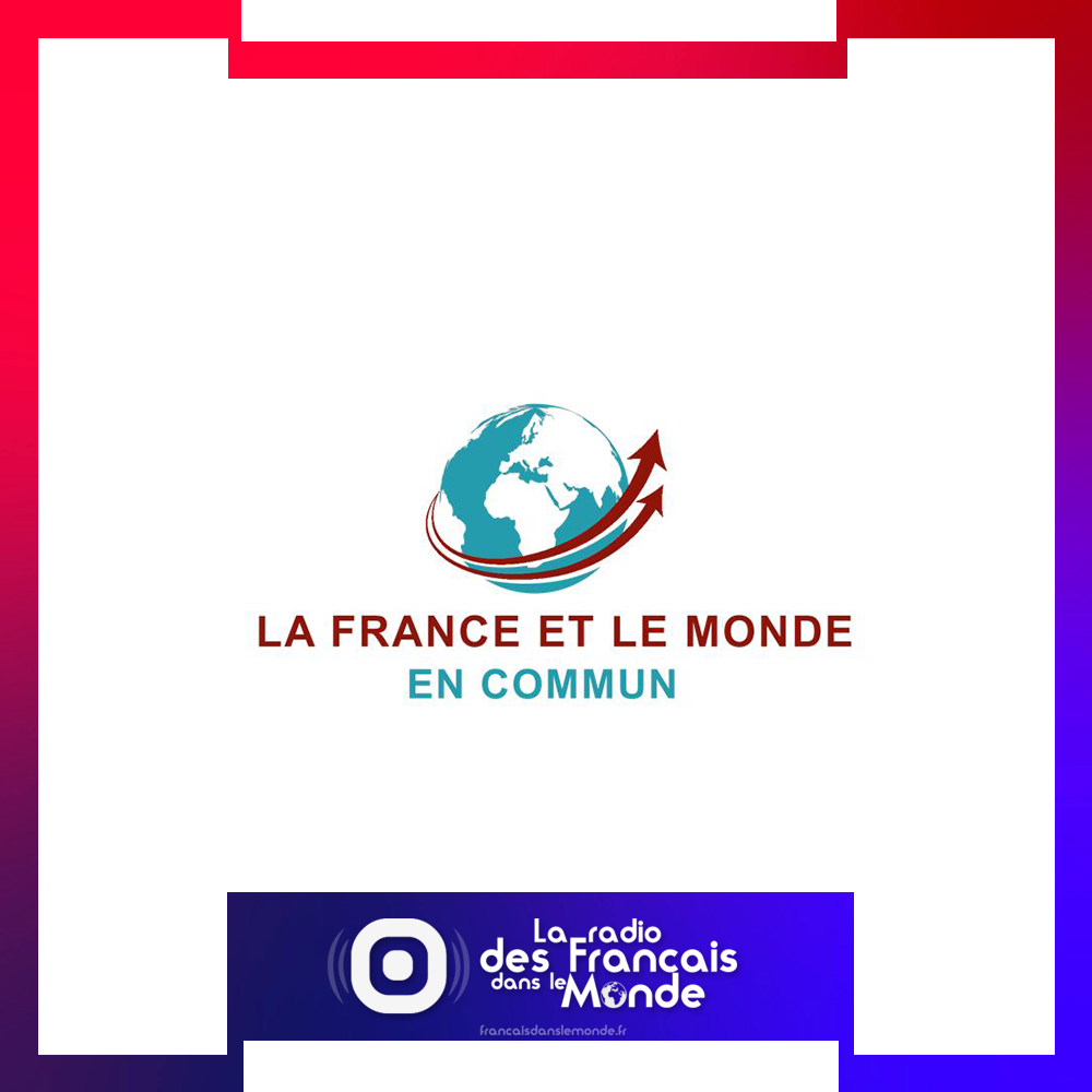 1811 - La France et le Monde en commun, deux fondatrices de ce Think Tank, nous présente leurs travaux et les projets - Mars 2023