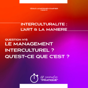 Q6 - Le management interculturel Qu'est-ce que c'est