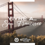 La radio des français dans le monde. Vivre à San Francisco, États-Unis (Amérique du Nord)