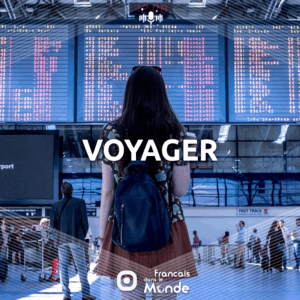 Découvrez les podcasts de Francaisdanslemonde.fr sur le thème : VOYAGER