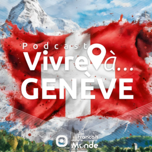 La radio des français dans le monde. Vivre à Genève, Suisse (Europe)