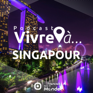 La radio des français dans le monde. Vivre à Singapour, Singapour (Asie)