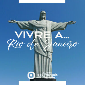Vivre à … RIO DE JANEIRO