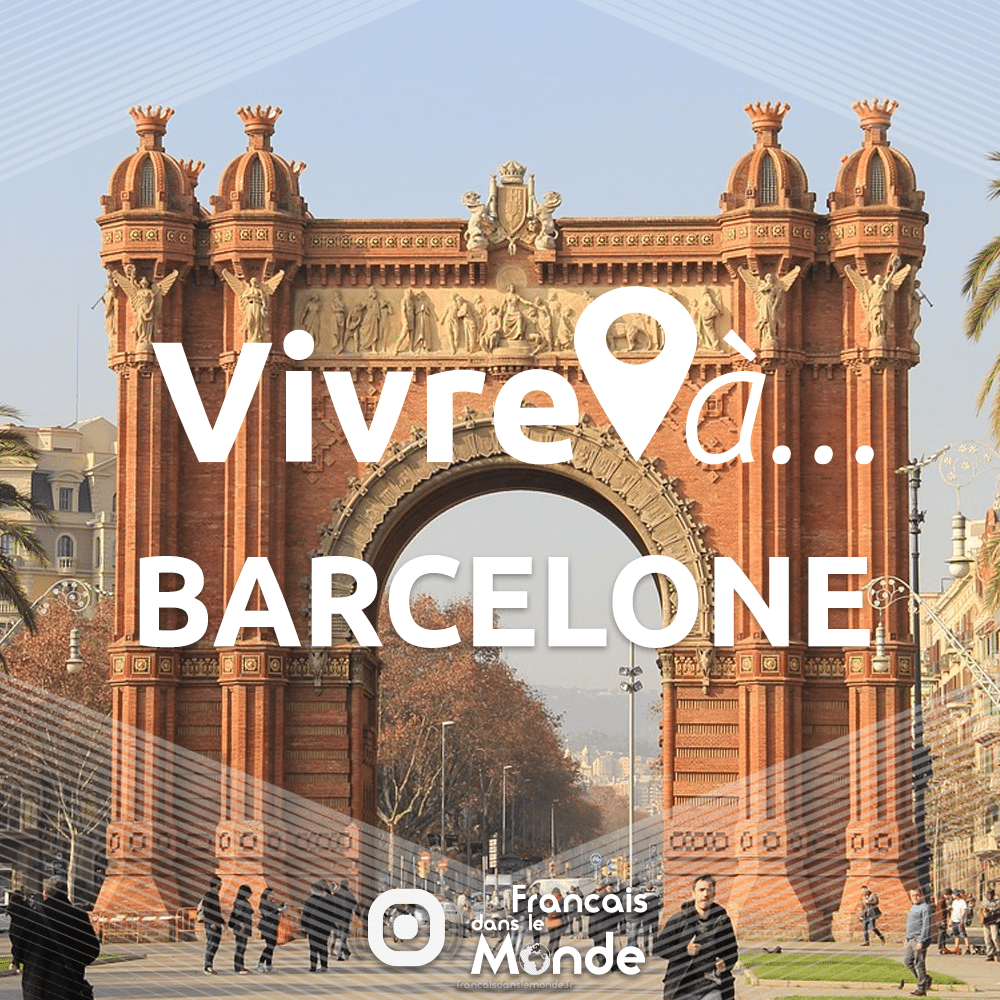 Vivre à BARCELONE (Espagne)