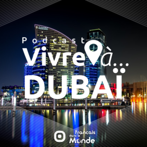 Podcast Vivre a Dubai