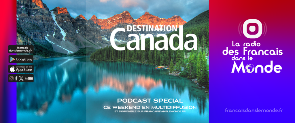 Ecoutez le podcast spécial « Destination Canada »