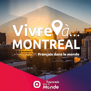 La radio des français dans le monde. Vivre à Montréal, Canada (Amérique du Nord).