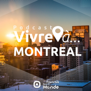 La radio des français dans le monde. Vivre à Montréal, Canada (Amérique du Nord).