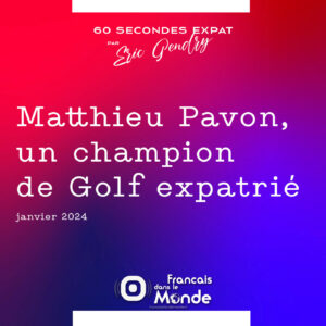 Matthieu Pavon, un champion de Golf expatrié