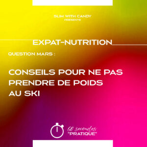 Expat-Nutrition : "Conseils pour ne pas prendre de poids au ski."