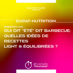 Expat-Nutrition : "Qui dit été dit barbecue, quelles recettes lights et équilibrées ?"