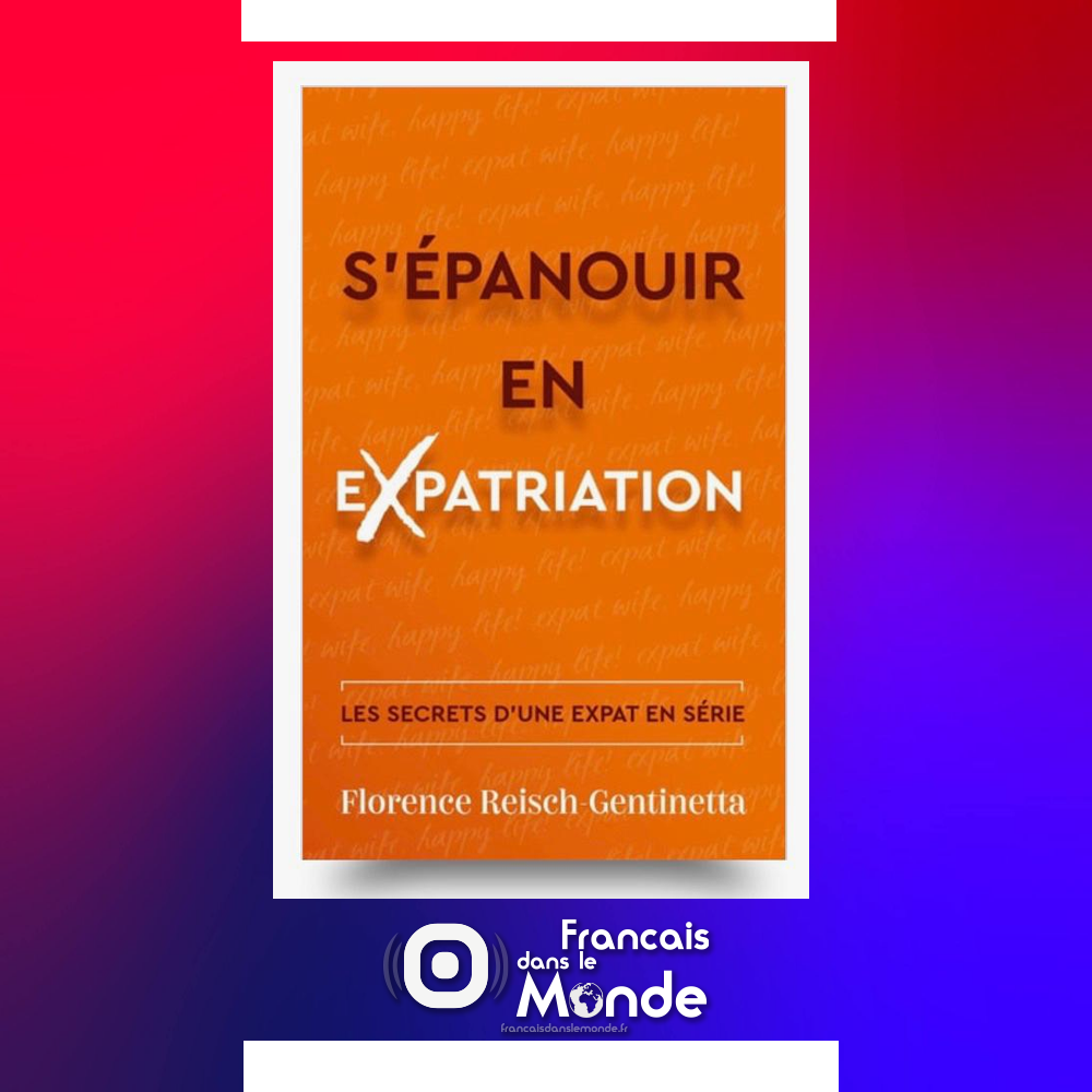 « S’épanouir en expatriation », le livre signé Florence Reisch
