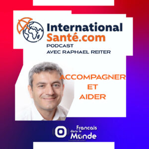 Raphaël Reiter, fondateur de "Santé Internationale" : Accompagner & Aider