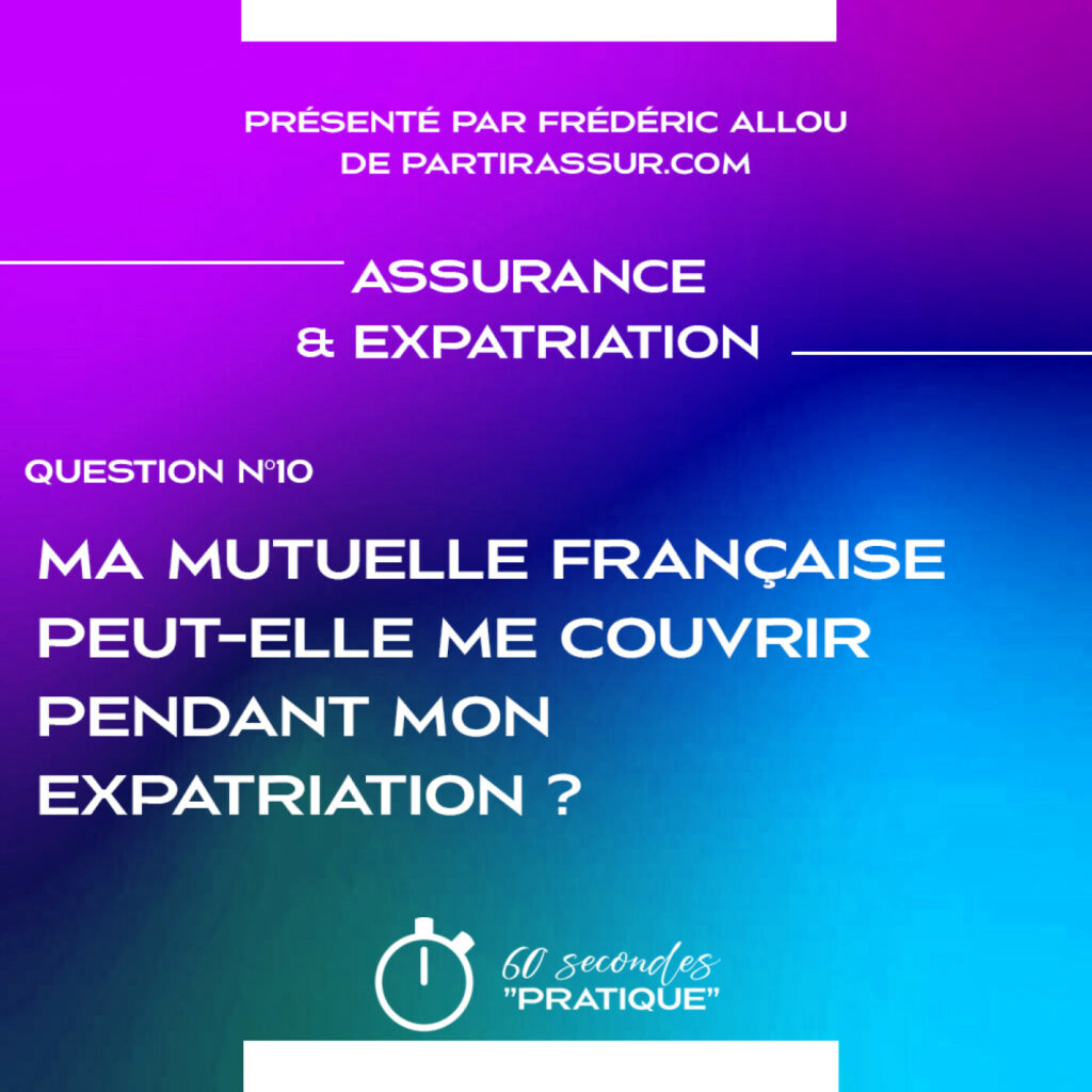Assurance & Expatriation (Q10) : Ma mutuelle française peut-elle me couvrir pendant mon expatriation ?