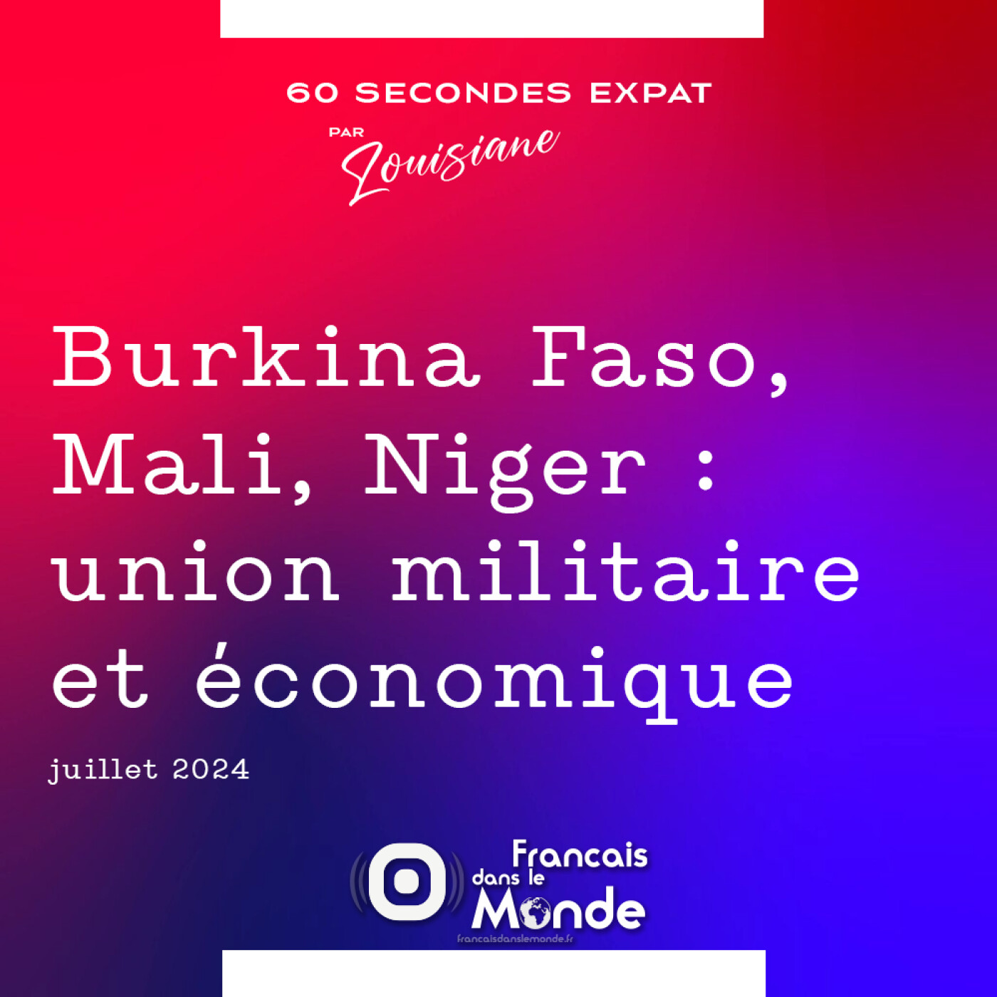 Burkina Faso, Mali, Niger : union militaire et économique