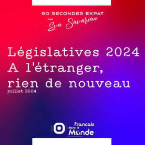 Législatives 2024 : à l'étranger, rien de nouveau