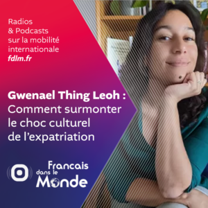Expatriation & Choc Culturel avec Gwenael Thing Leoh