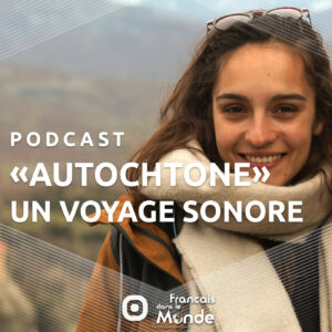 Maud Calves : avec le podcast "Autochtone", écoutez les voix du monde