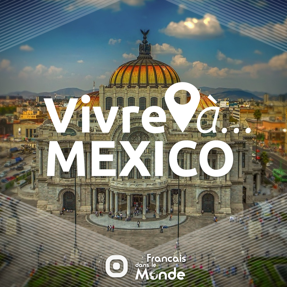 Vivre à Mexico