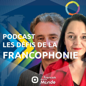 Francophonie : Anne Boulo & Philippe Loiseau décryptent