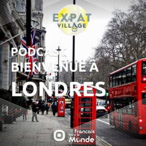 Réussir son expatriation à Londres : les conseils d'Expat Village