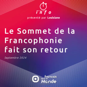 Le Sommet de la Francophonie fait son retour !