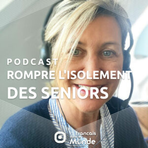 Caroline Meuclet : "Écoute et Compagnie" pour rompre l'isolement des seniors expatriés