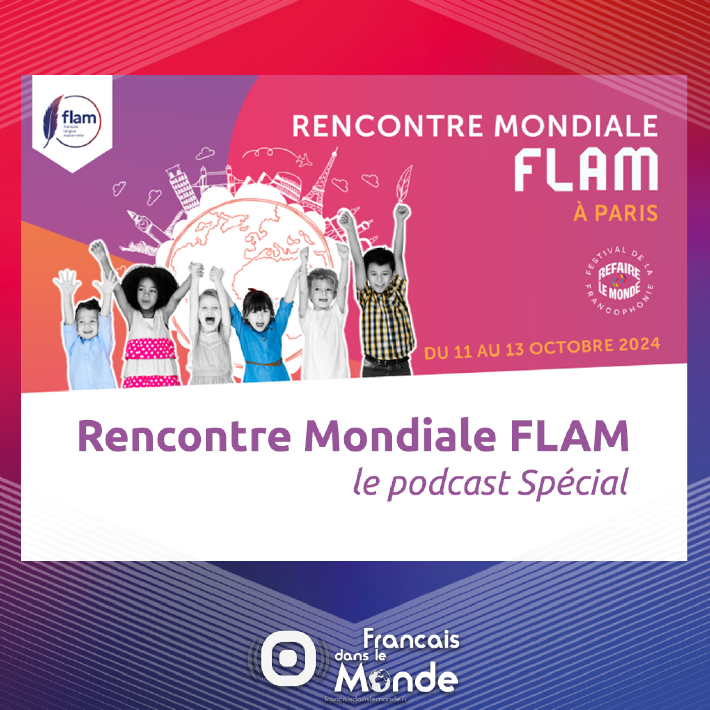 Podcast spécial : Rencontre Mondiale FLAM (Paris, Octobre 2024)