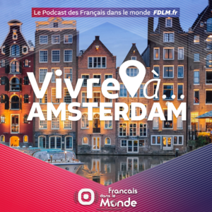 La radio des français dans le monde. Vivre à Amsterdam, Pays-Bas (Europe)