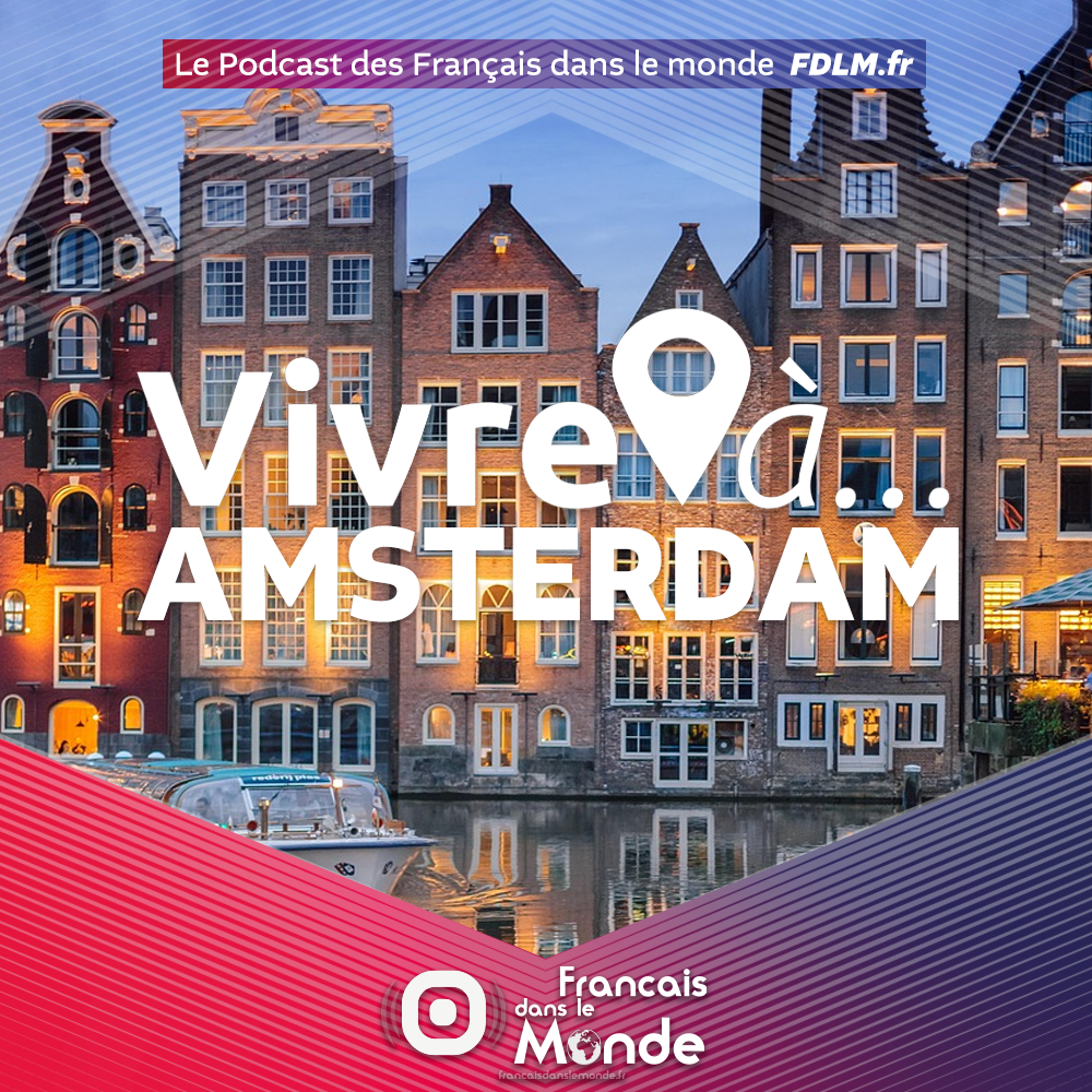 La radio des français dans le monde. Vivre à Amsterdam, Pays-Bas (Europe)