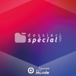 DOSSIER SPECIAL FRANCAISDANSLEMONDE.fr