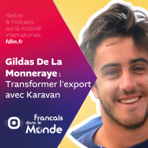 Gildas De La Monneraye : L'œil Français à l'international avec Karavane