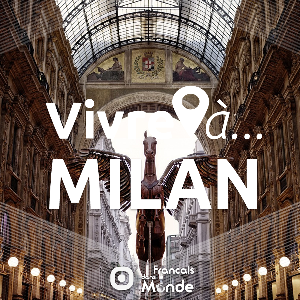 Vivre à Milan - Italie