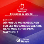 Bienvenue au Canada : Où puis-je me renseigner sur les niveaux de salaire dans mon futur pays d’accueil ?