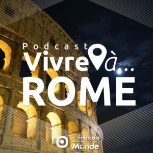 La radio des français dans le monde. Vivre à Rome, Italie (Europe)