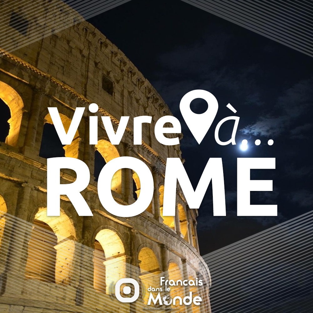 La radio des français dans le monde. Vivre à Rome, Italie (Europe)