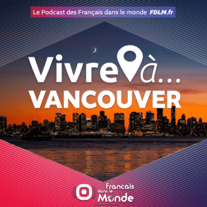 La radio des français dans le monde. Vivre à Vancouver, Canada (Amérique du Nord)