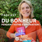 Raphaëlle De Foucauld : Le Bonheur au Quotidien pour les Français en Mobilité Internationale