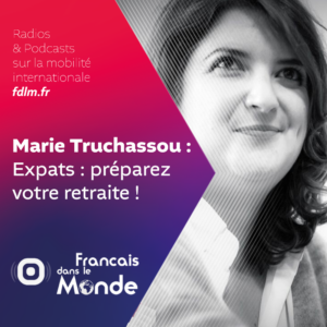 Marie Truchassou : Conseils essentiels pour la retraite des conjoints d'expatriés