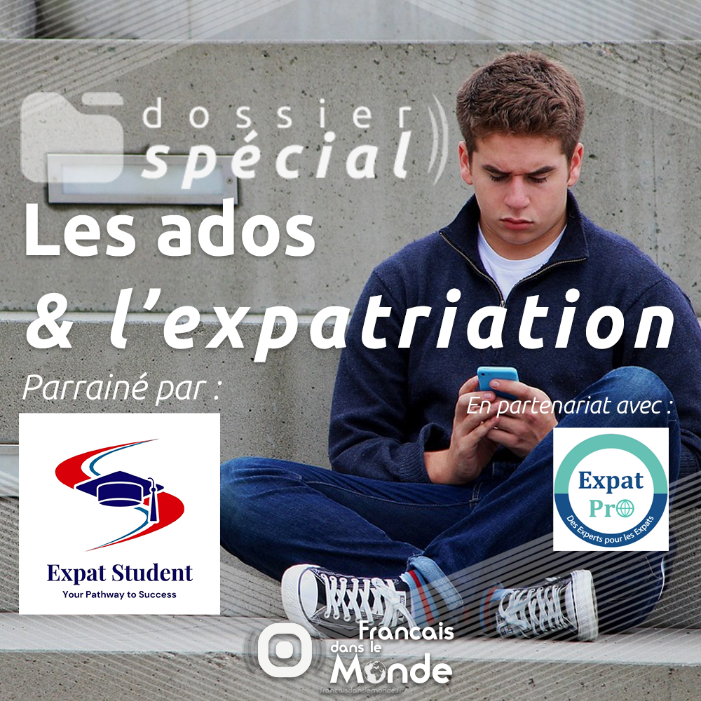 Dossier Spécial "Les ados & l’expatriation" sur La radio des Français dans le monde, parrainé par Expat Student, en partenariat avec Expat Pro.