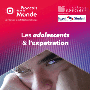 Dossier Spécial "Les ados & l’expatriation" sur La radio des Français dans le monde, parrainé par Expat Student, en partenariat avec Expat Pro.