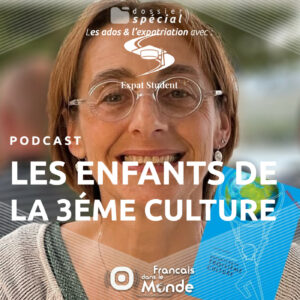 Expatriation & adolescence : Cécile Gylbert dévoile les enjeux de la 3éme culture