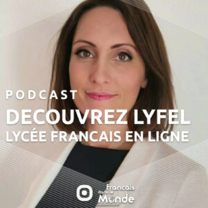 Expatriation et éducation : Marie Roger présente LyFel, lycée Français en ligne