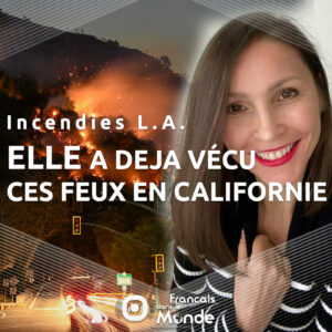 Elle Jauffret : Son expérience sur les incendies en Californie